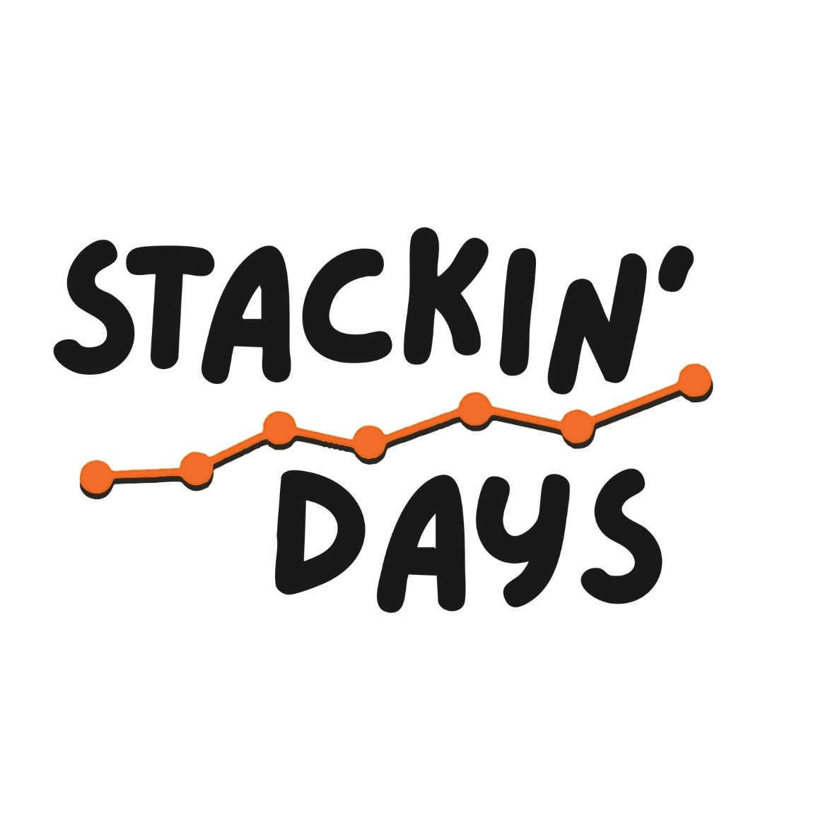 Stackin Days Stackin' Days